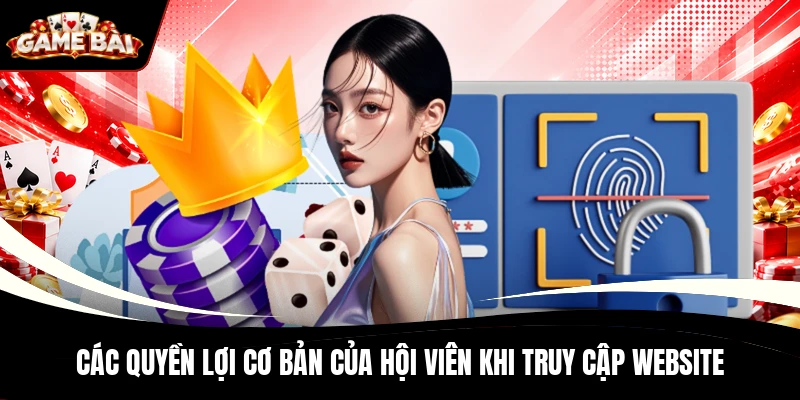Các quyền lợi cơ bản của hội viên khi truy cập website