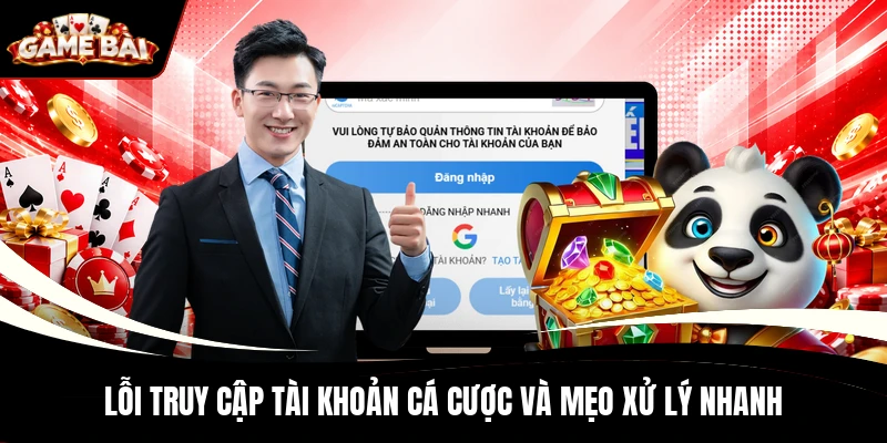 Lỗi truy cập tài khoản cá cược và mẹo xử lý nhanh