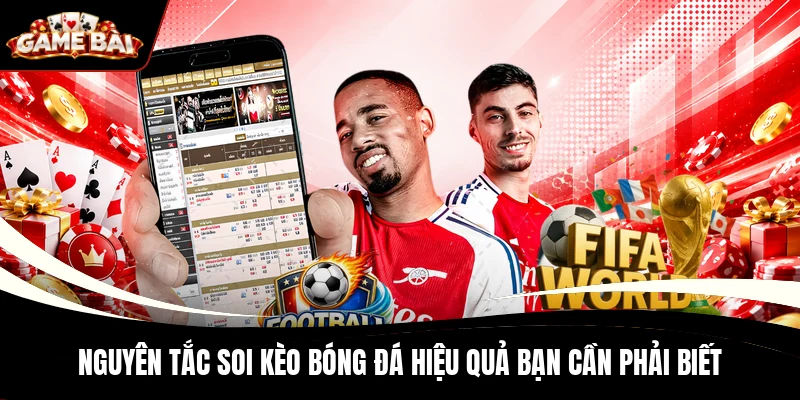 Nguyên tắc soi kèo bóng đá hiệu quả bạn cần phải biết