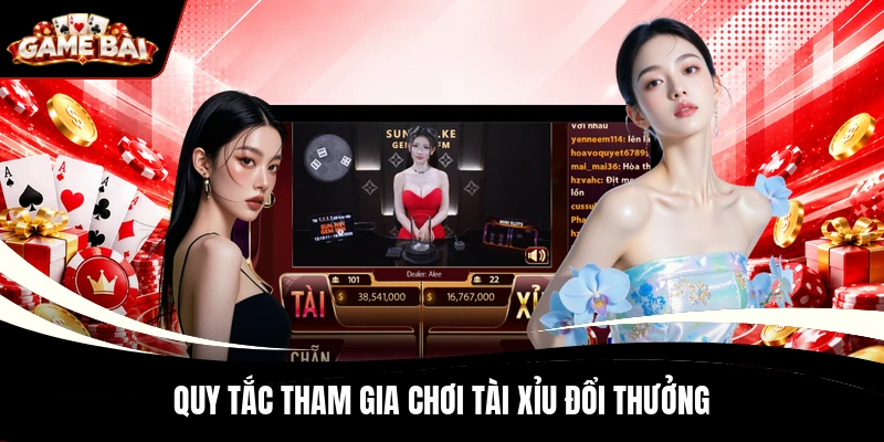Quy tắc tham gia chơi Tài Xỉu đổi thưởng